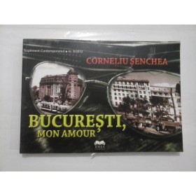 BUCURESTI,  MON  AMOUR  -  CORNELIU  SENCHEA  